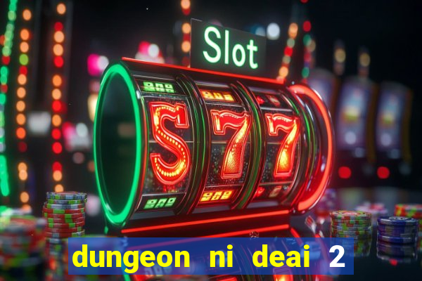 dungeon ni deai 2 temporada dublado data de lan amento